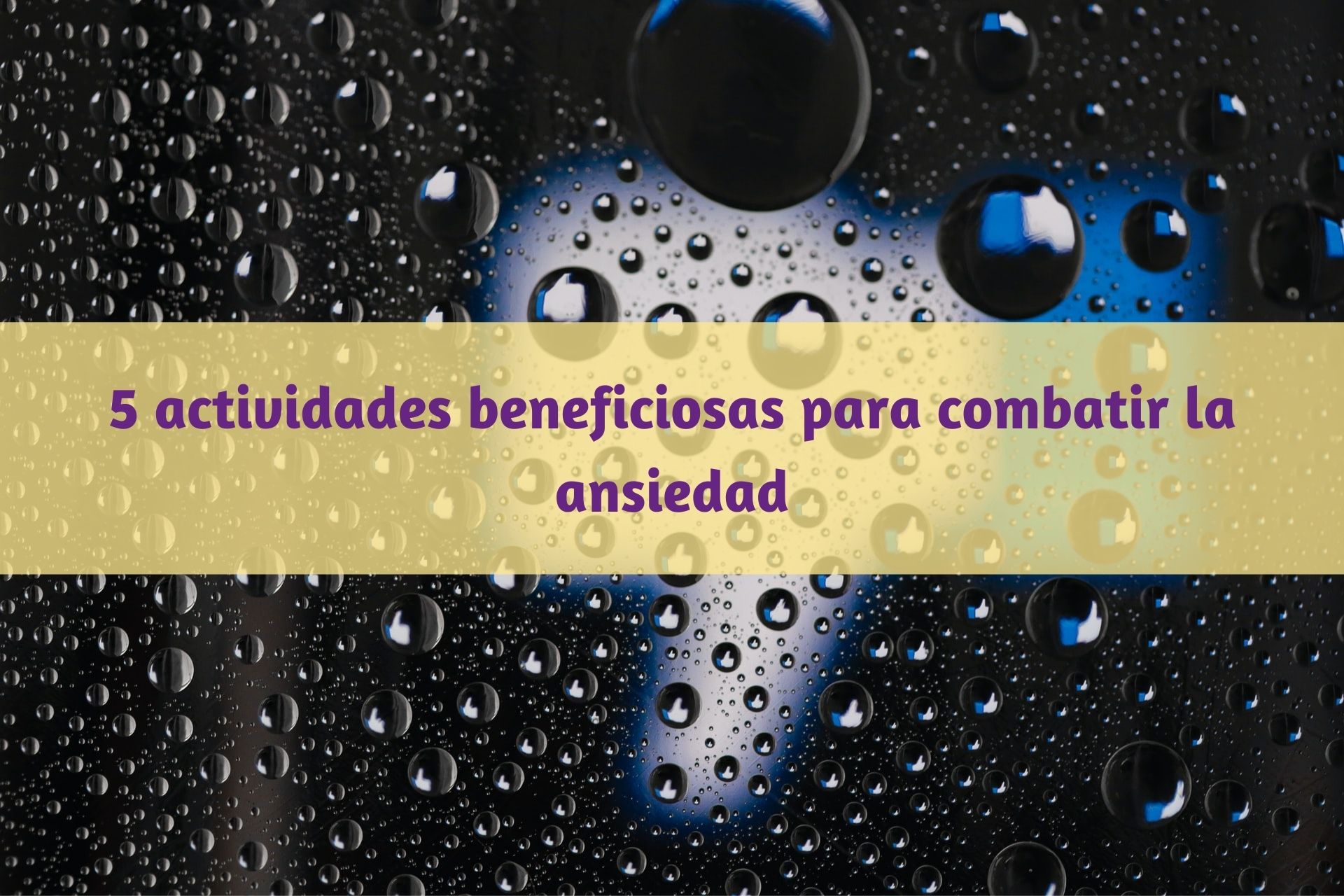 5 actividades beneficiosas para combatir la ansiedad Dyadis Psicologia