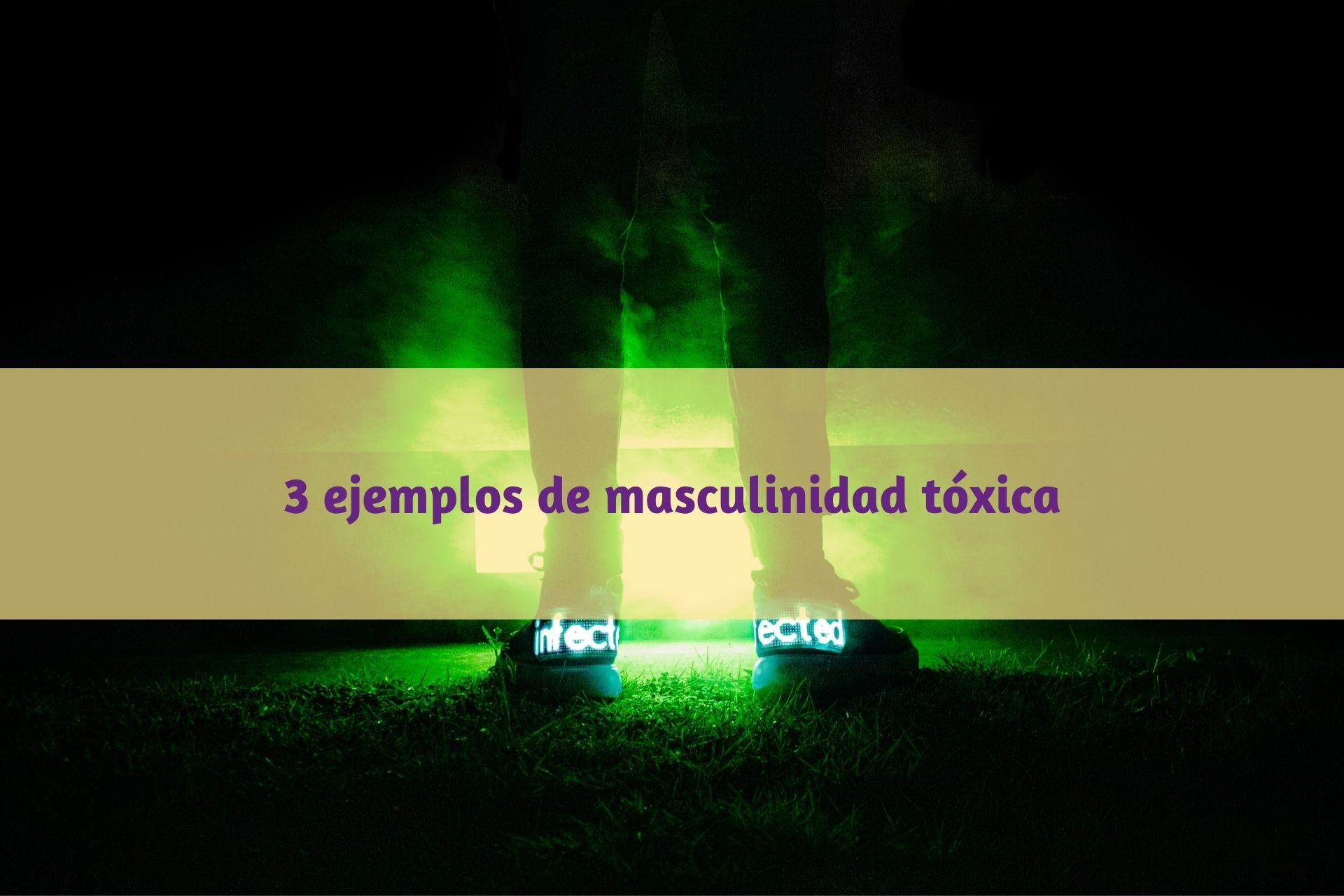 3 Ejemplos de masculinidad toxica - Dyadis Psicologia